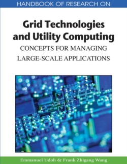 Handbook of Research on Grid Technologies and Utility Computing