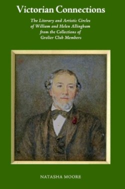 Victorian Connections – The Literary and Artistic Circles of William and Helen Allingham from the Collections of Grolier Club Members