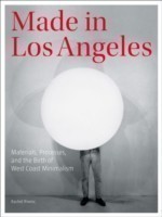 Made in Los Angeles - Materials, Processes, and the Birth of West Coast Minimalism