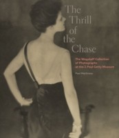 Thrill of the Chase - The Wagstaff Collection of Photographs at the J. Paul Getty Museum