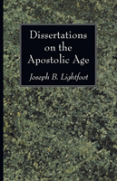 Dissertations on the Apostolic Age