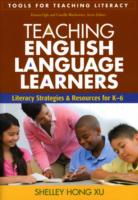 Teaching English Language Learners Literacy Strategies and Resources for K-6