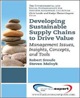 Developing Sustainable Supply Chains to Drive Value: Management Issues, Insights, Concepts, and Tools