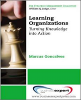 Learning Organizations: Turning Knowledge into Action