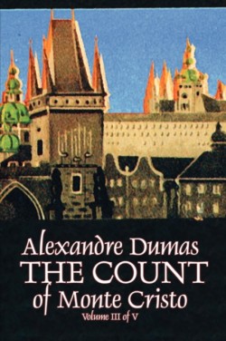 Count of Monte Cristo, Volume III (of V) by Alexandre Dumas, Fiction, Classics, Action & Adventure, War & Military