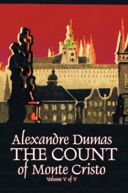 Count of Monte Cristo, Volume V (of V) by Alexandre Dumas, Fiction, Classics, Action & Adventure, War & Military