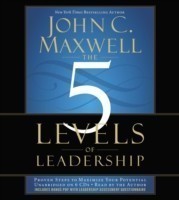 The 5 Levels of Leadership Proven Steps to Maximise Your Potential