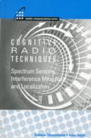 Cognitive Radio Techniques: Spectrum Sensing, Interference Mitigation, and Localization