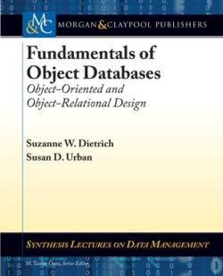 Fundamentals of Object Databases : Object-Oriented and Object-Relational Design