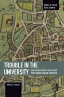 Trouble In The University: How The Education Of Health Care Professionals Became Corrupted