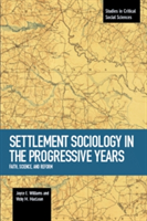 Settlement Sociology In Progressive Years: Faith, Science, And Reform