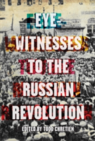 Eyewitnesses To The Russian Revolution