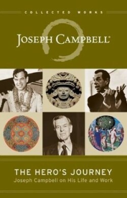 Campbell, Joseph - The Hero's Journey Joseph Campbell on His Life and Work