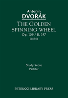 Golden Spinning Wheel, Op.109 / B.197