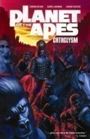 Planet of the Apes: Cataclysm Vol. 1