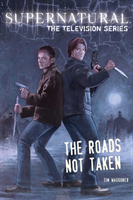 Supernatural: The Television Series: The Roads Not Taken