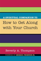 Spiritual Companion to How to Get Along with Your Church