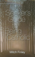 Seeker's Guide to Being Catholic