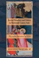 Revival Preachers and Politics in Thirteenth Century Italy