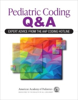 Pediatric Coding Q&A: Expert Advice From the AAP Coding Hotline