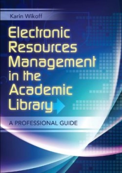 Electronic Resources Management in the Academic Library