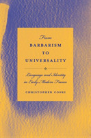 From Barbarism to Universality Language and Identity in Early Modern France
