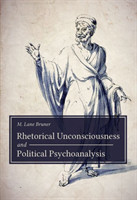 Rhetorical Unconsciousness and Political Psychoanalysis