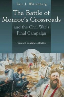 Battle of Monroe's Crossroads and the Civil War's Final Campaign