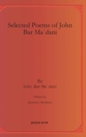 Selected Poems of John Bar Ma`dani