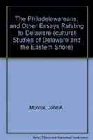 Philadelawareans, and Other Essays Relating to Delaware (Cultural Studies of Delaware and the Eastern Shore)