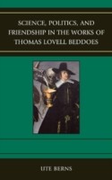 Science, Politics, and Friendship in the Works of Thomas Lovell Beddoes