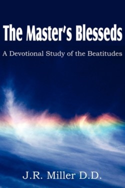 Master's Blesseds, a Devotional Study of the Beatitudes