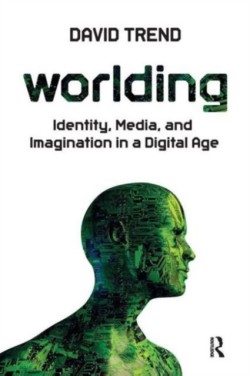 Worlding Identity, Media, and Imagination in a Digital Age*