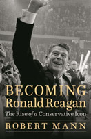 Becoming Ronald Reagan