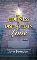 True Holiness Is Displayed in Love