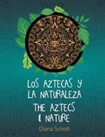 Aztecas y La Naturaleza the Aztecs & Nature