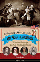 Women Heroes of the American Revolution Volume 12