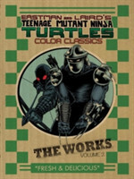Teenage Mutant Ninja Turtles: The Works Volume 2