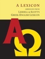 Liddell and Scott's Greek-English Lexicon, Abridged [Oxford Little Liddell with Enlarged Type for Easier Reading]