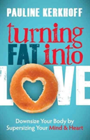 Turning Fat Into Love