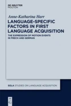 Language-Specific Factors in First Language Acquisition The Expression of Motion Events in French and German