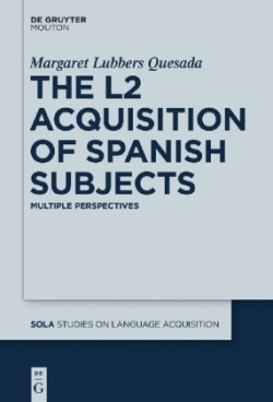 L2 Acquisition of Spanish Subjects Multiple Perspectives