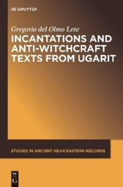 Incantations and AntiWitchcraft Texts from Ugarit