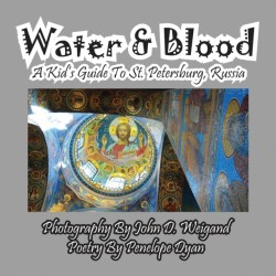 Water & Blood--A Kid's Guide To St. Petersburg, Russia