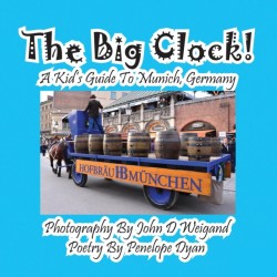 Big Clock! a Kid's Guide to Munich, Germany