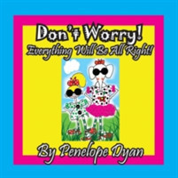 Don't Worry! Everything Will Be All Right!