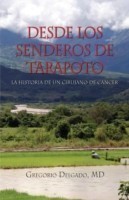 Desdelos Senderos de Tarapoto, La Historia de Un Cirunjano de Cancer