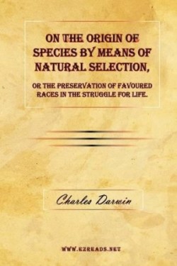 On the Origin of Species by Means of Natural Selection, or The Preservation of Favoured Races in the Struggle for Life.