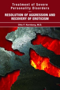 Treatment of Severe Personality Disorders Resolution of Aggression and Recovery of Eroticism
