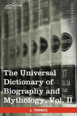 Universal Dictionary of Biography and Mythology, Vol. II (in Four Volumes)